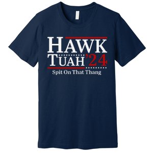 Hawk Tuahspit On That Thang 2024 Funny Viral Meme Premium T-Shirt