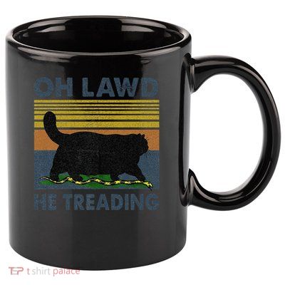 He Treading Oh Lawd 11oz C Handle Ceramic Mug