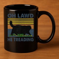 He Treading Oh Lawd 11oz C Handle Ceramic Mug