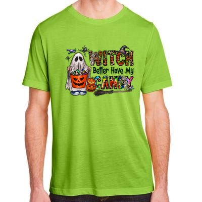 Halloween Trick Or Treat Witch Better Have My Candy Meaningful Gift Adult ChromaSoft Performance T-Shirt