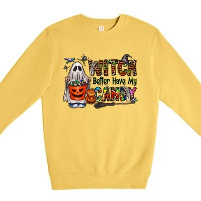 Halloween Trick Or Treat Witch Better Have My Candy Meaningful Gift Premium Crewneck Sweatshirt