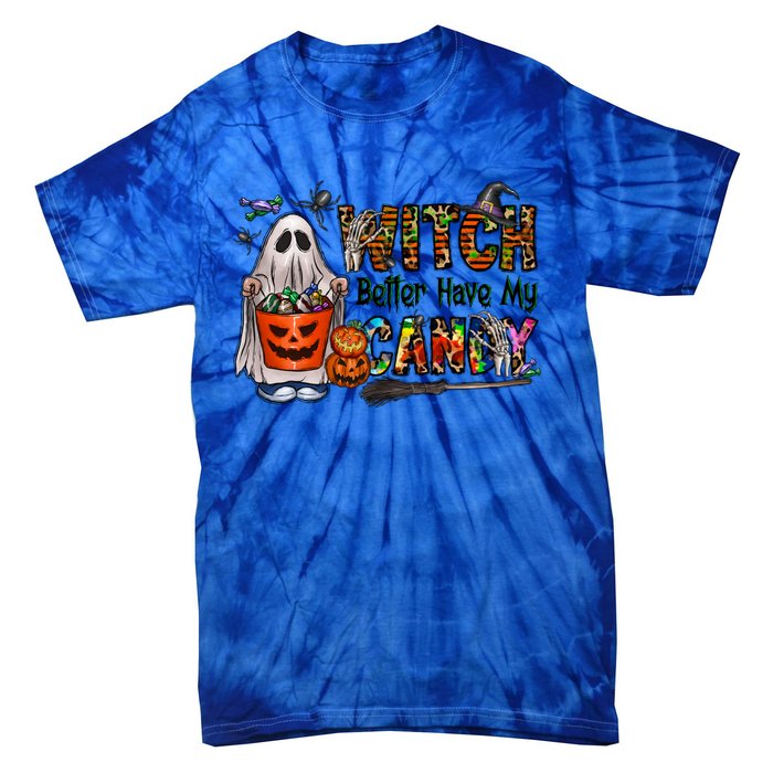 Halloween Trick Or Treat Witch Better Have My Candy Meaningful Gift Tie-Dye T-Shirt