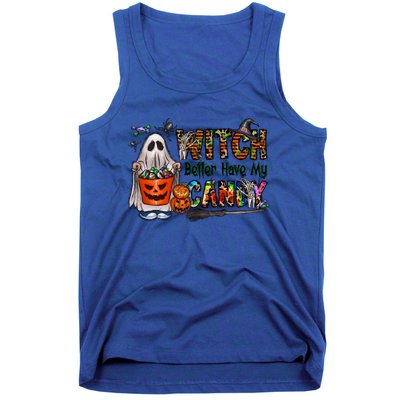 Halloween Trick Or Treat Witch Better Have My Candy Meaningful Gift Tank Top