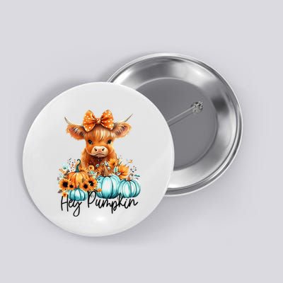 HayS There Pumkin Highland Cow Fall Autumn Thanksgiving Button