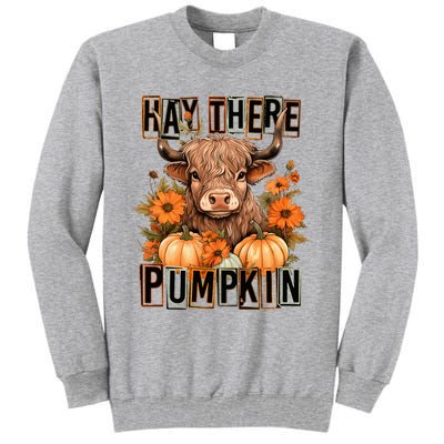 Hay There Pumkin Highland Cow Fall Autumn Thanksgiving Tall Sweatshirt