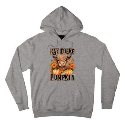 Hay There Pumkin Highland Cow Fall Autumn Thanksgiving Tall Hoodie