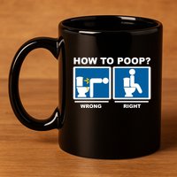 How To Poop Wrong Right Funny Meme 11oz C Handle Ceramic Mug