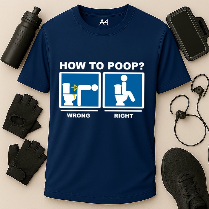 How To Poop Wrong Right Funny Meme Performance Shirt