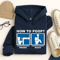How To Poop Wrong Right Funny Meme Hoodie