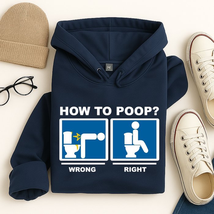 How To Poop Wrong Right Funny Meme Hoodie