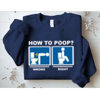 How To Poop Wrong Right Funny Meme Sweatshirt