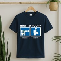 How To Poop Wrong Right Funny Meme T-Shirt