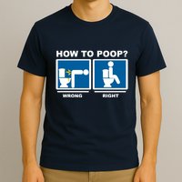 How To Poop Wrong Right Funny Meme T-Shirt