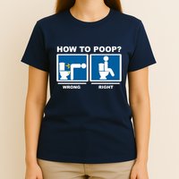 How To Poop Wrong Right Funny Meme T-Shirt