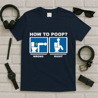 How To Poop Wrong Right Funny Meme T-Shirt