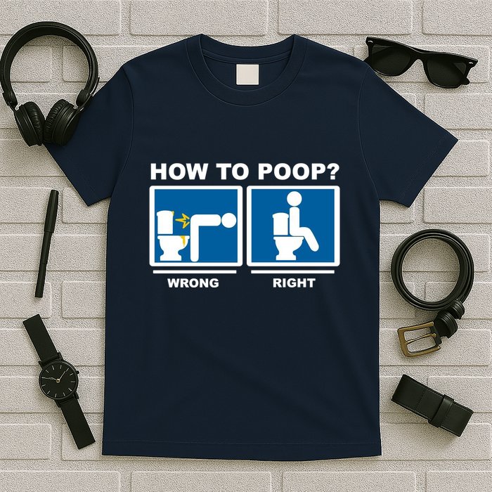How To Poop Wrong Right Funny Meme T-Shirt