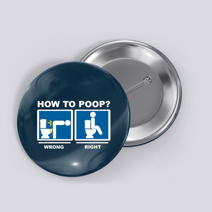How To Poop Wrong Right Funny Meme Button