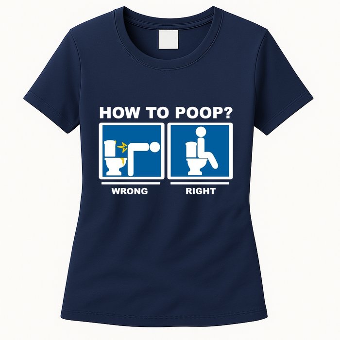 How To Poop Wrong Right Funny Meme Womens T-Shirt