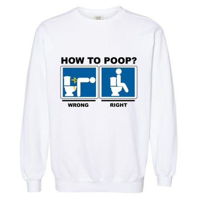 How To Poop Wrong Right Funny Meme Garment-Dyed Sweatshirt