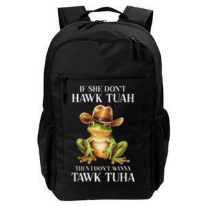 Hawk Tush Parody If She DonT Hawk Tuah I DonT Tawk Tuha Daily Commute Backpack