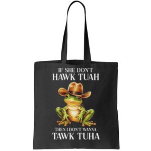 Hawk Tush Parody If She DonT Hawk Tuah I DonT Tawk Tuha Tote Bag