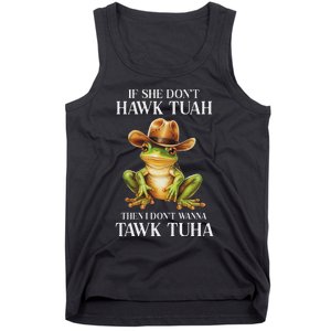 Hawk Tush Parody If She DonT Hawk Tuah I DonT Tawk Tuha Tank Top