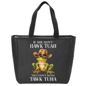 Hawk Tush Parody If She DonT Hawk Tuah I DonT Tawk Tuha Zip Tote Bag