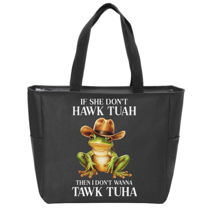 Hawk Tush Parody If She DonT Hawk Tuah I DonT Tawk Tuha Zip Tote Bag