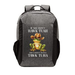 Hawk Tush Parody If She DonT Hawk Tuah I DonT Tawk Tuha Vector Backpack