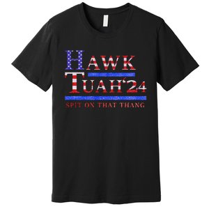 Hawk Tush Political Parody 2024 Premium T-Shirt