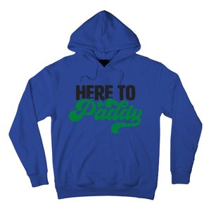 Here To Paddy Gift Funny Saint Patrick's Day Gift Hoodie