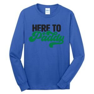 Here To Paddy Gift Funny Saint Patrick's Day Gift Tall Long Sleeve T-Shirt