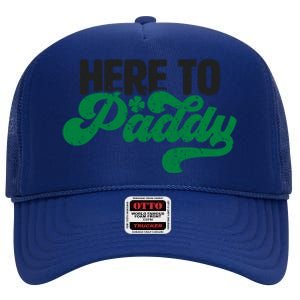 Here To Paddy Gift Funny Saint Patrick's Day Gift High Crown Mesh Back Trucker Hat