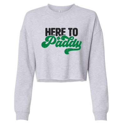 Here To Paddy Gift Funny Saint Patrick's Day Gift Cropped Pullover Crew