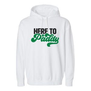 Here To Paddy Gift Funny Saint Patrick's Day Gift Garment-Dyed Fleece Hoodie