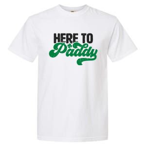 Here To Paddy Gift Funny Saint Patrick's Day Gift Garment-Dyed Heavyweight T-Shirt