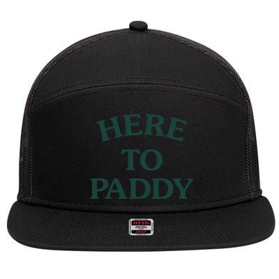 Here To Paddy Big Title St Patrick's Day Cute Gift 7 Panel Mesh Trucker Snapback Hat