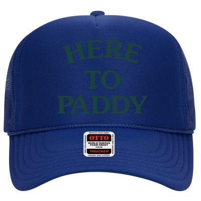 Here To Paddy Big Title St Patrick's Day Cute Gift High Crown Mesh Back Trucker Hat