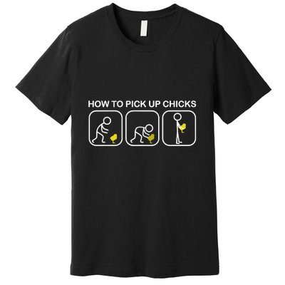 How To Pick Up Chicks Funny Premium T-Shirt