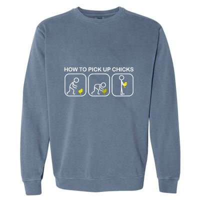 How To Pick Up Chicks Funny Garment-Dyed Sweatshirt