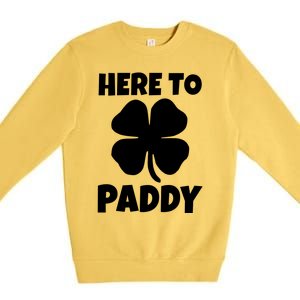 Here To Paddy Fun Irish Clover Party Gift Funny Gift Premium Crewneck Sweatshirt