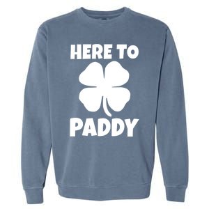 Here To Paddy Fun Irish Clover Party Gift Funny Gift Garment-Dyed Sweatshirt