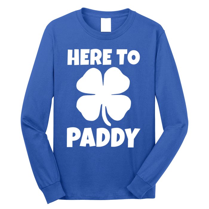 Here To Paddy Fun Irish Clover Party Gift Funny Gift Long Sleeve Shirt