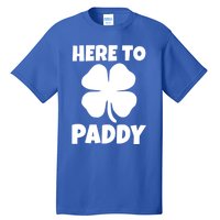 Here To Paddy Fun Irish Clover Party Gift Funny Gift Tall T-Shirt