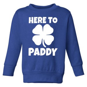 Here To Paddy Fun Irish Clover Party Gift Funny Gift Toddler Sweatshirt