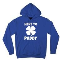 Here To Paddy Fun Irish Clover Party Gift Funny Gift Tall Hoodie