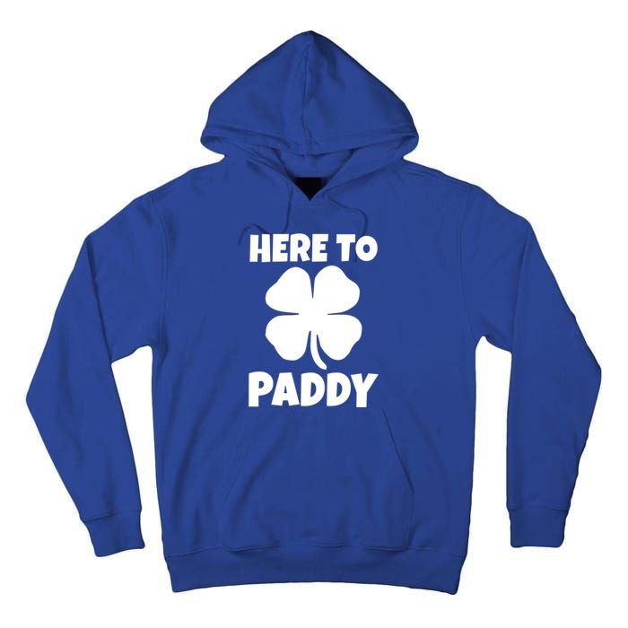 Here To Paddy Fun Irish Clover Party Gift Funny Gift Tall Hoodie