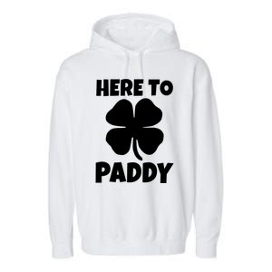 Here To Paddy Fun Irish Clover Party Gift Funny Gift Garment-Dyed Fleece Hoodie