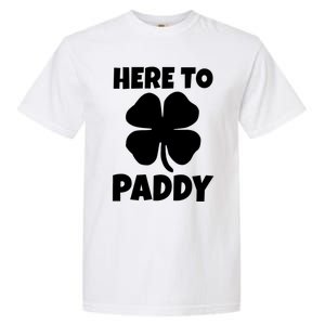 Here To Paddy Fun Irish Clover Party Gift Funny Gift Garment-Dyed Heavyweight T-Shirt