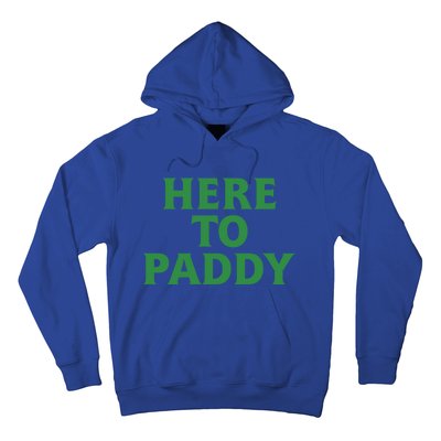 Here To Paddy Funny Saint Patrick's Day Party Gift Hoodie